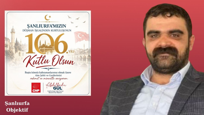 Başkan Abdulkadir Gül: “Şanlıurfa’nın 106 Yıllık Kurtuluş Ruhu, Cumhuriyetimizin Temelidir”